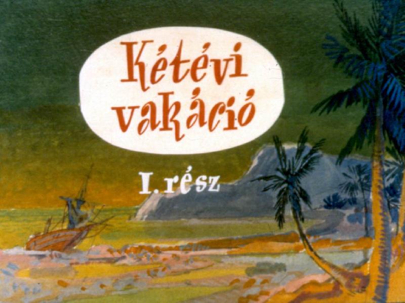 Kétévi vakáció I-II.