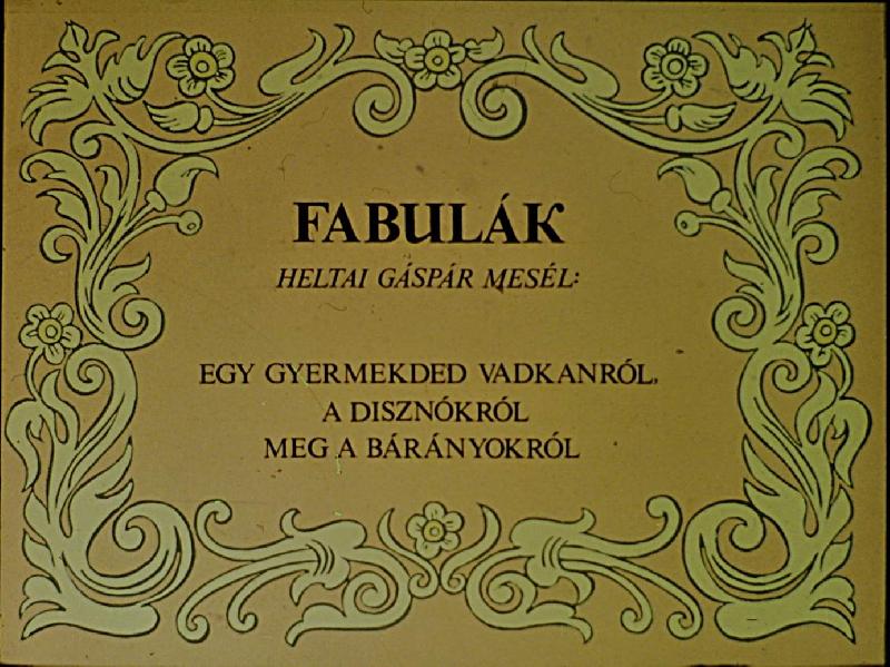 Fabulák : Egy gyermekded vadkanról, a disznókról meg a bárányokról 