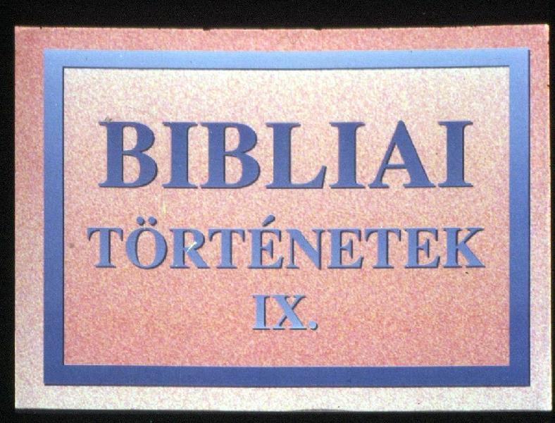 Bibliai történetek IX. : Jézus húsvétja : Jézus meggyógyítja a vak Bartimeust + Az utolsó vacsora + Jézus halála és föltámadása 