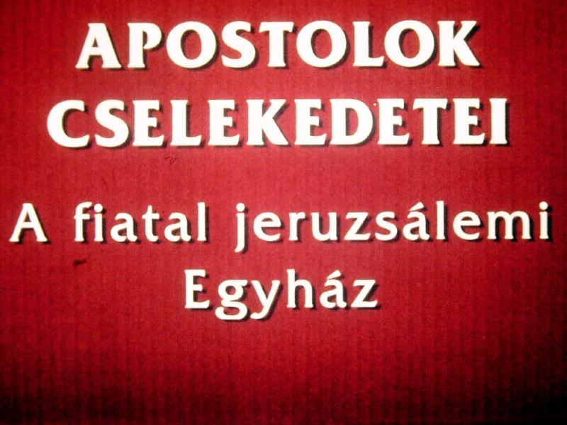 Apostolok cselekedetei : A fiatal jeruzsálemi Egyház 