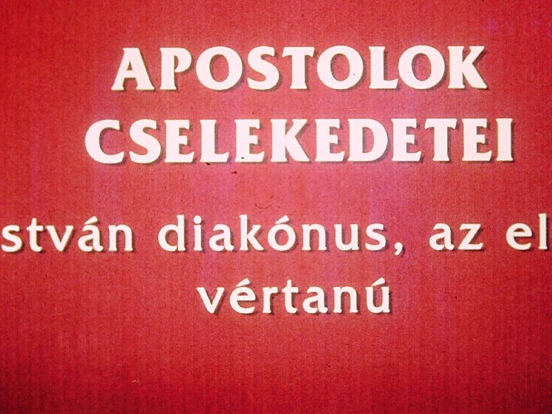 Apostolok cselekedetei : István diakónus, az első vértanú 