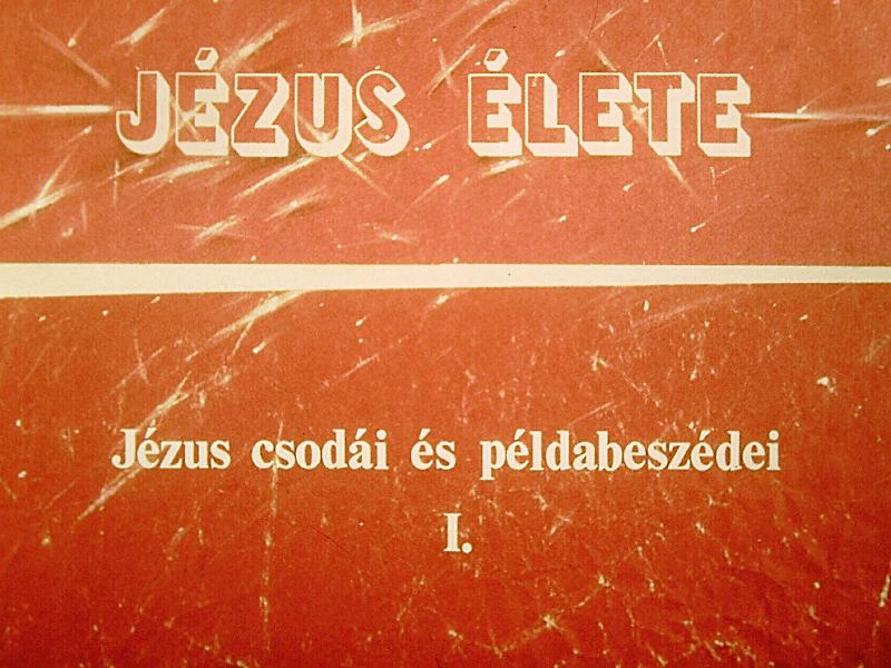 Jézus élete : Jézus csodái és példabeszédei I.