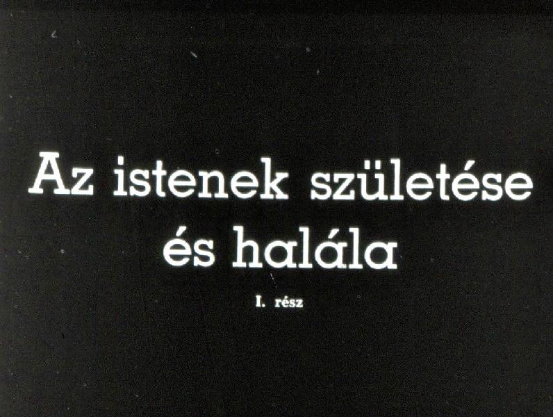 Az istenek születése és halála I-II.