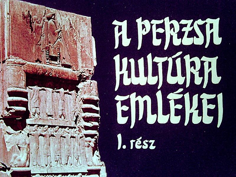A perzsa kultúra emlékei I-II.