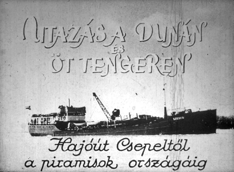 Utazás a Dunán és öt tengeren át : Hajóút Csepeltől a piramisok országáig