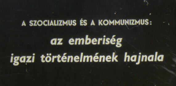 A szocializmus és a kommunizmus: az emberiség igazi történelmének hajnala 