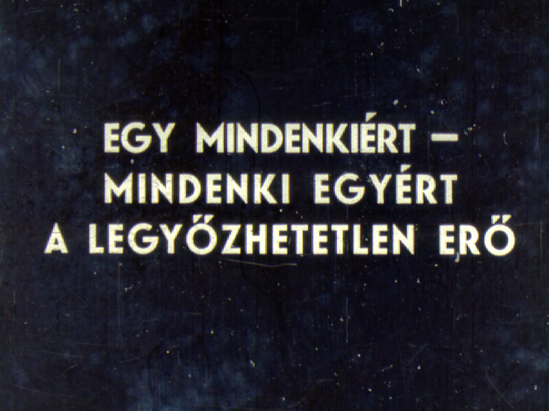 Egy mindenkiért-mindenki egyért a legyőzhetetlen erő 