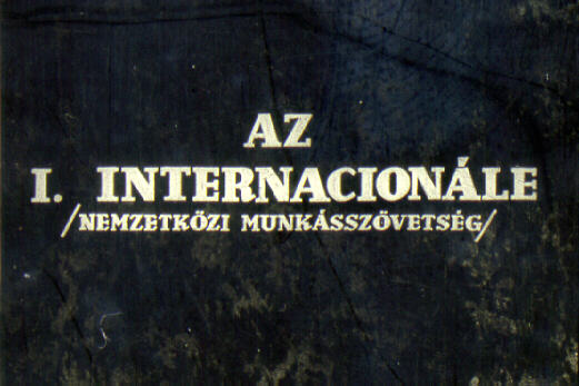 Az I. Internacionale : (Nemzetközi Munkásszövetség)