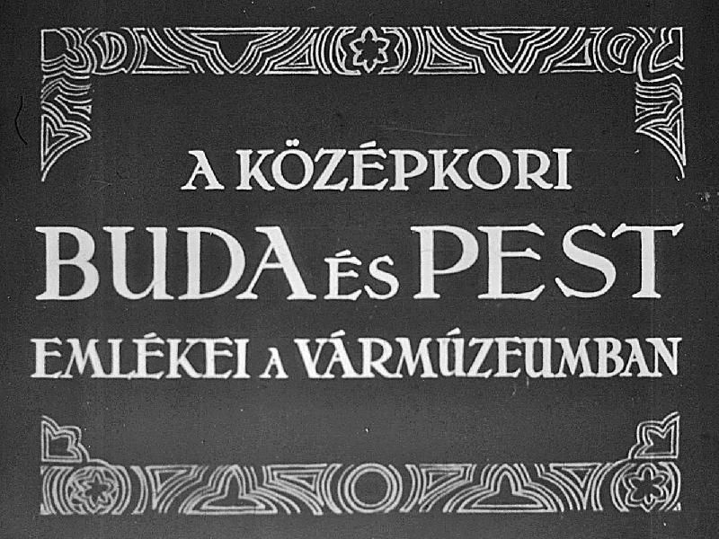 A Középkori Buda és Pest emlékei a Vármúzeumban 
