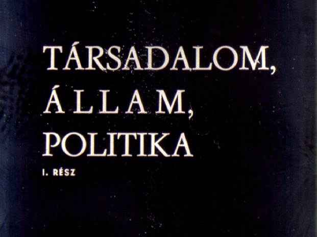 Társadalom, állam, politika I-III.