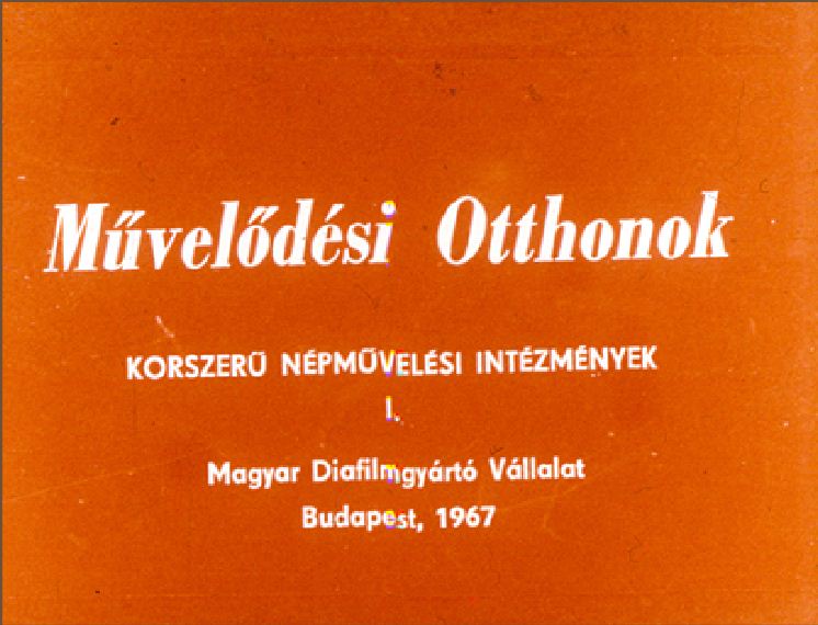 Korszerű népművelési intézmények I. : Művelődési otthonok