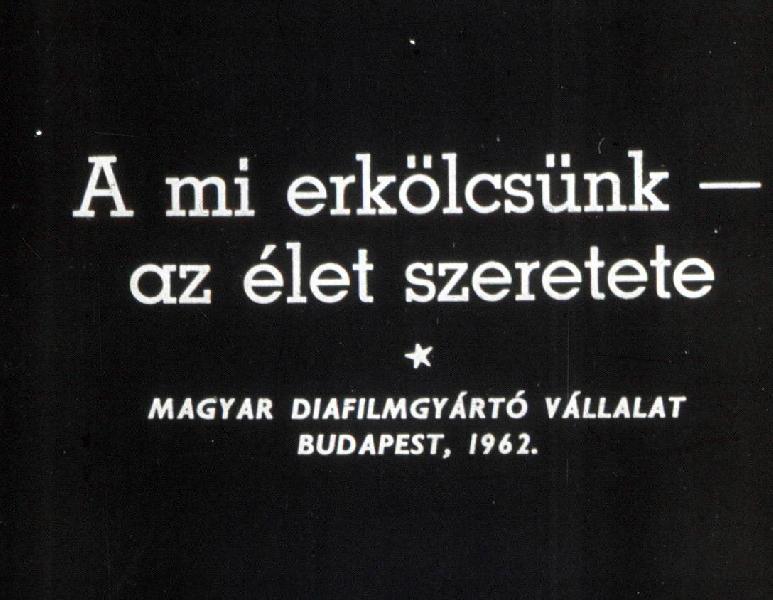A mi erkölcsünk - az élet szeretete