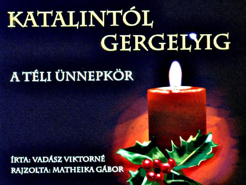 Katalintól Gergelyig A téli ünnepkör