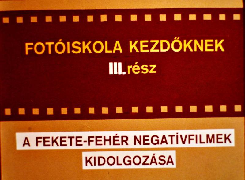 Fotóiskola kezdőknek III. rész : A fekete-feheér negatívfilm kidolgozása