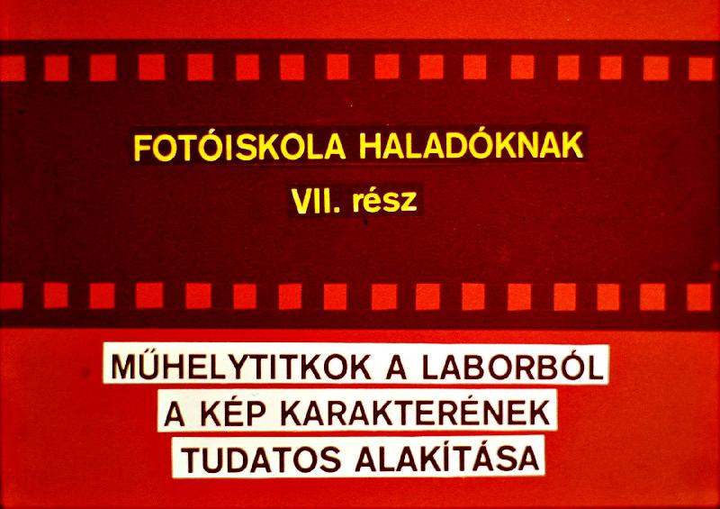 Fotóiskola haladóknak VII. rész : Műhelytitkok a laborból A kép karakterének tudatos alakítása