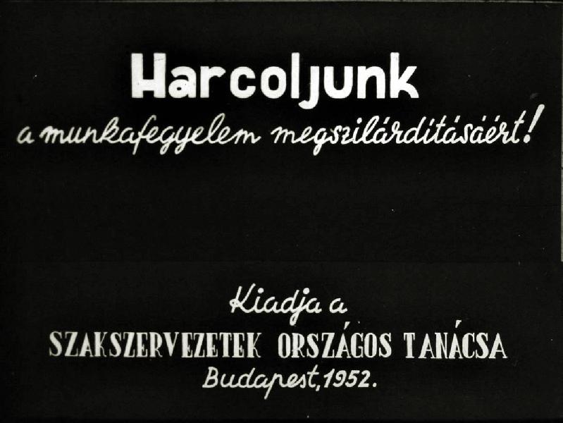 Harcoljunk a munkafegyelem megszilárdításáért!