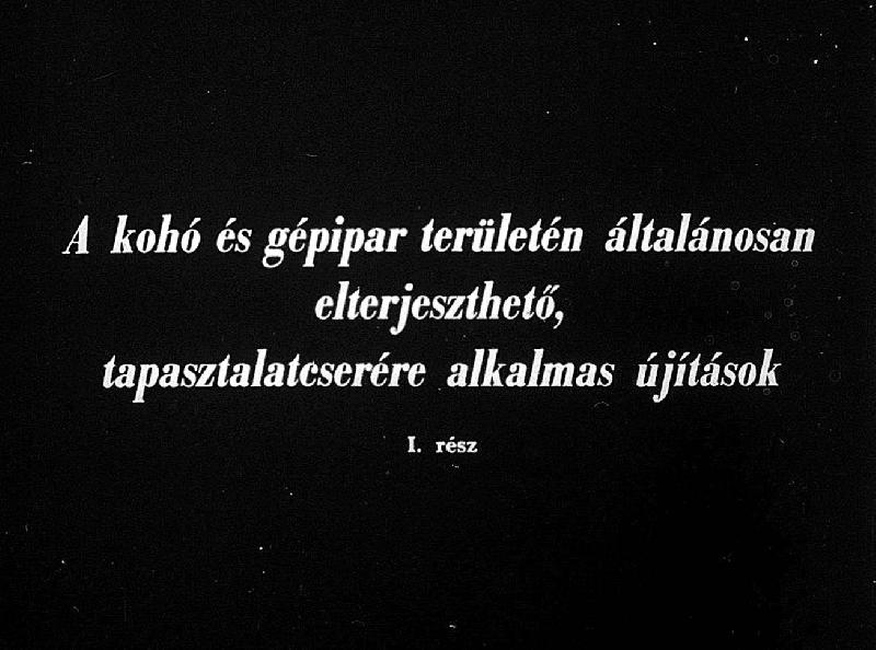 A kohó és gépipar területén általánosan elterjeszthető, tapasztalatcserére alkalmas újítások