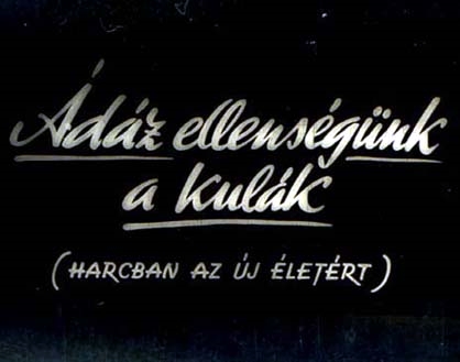 Ádáz ellenségünk a kulák