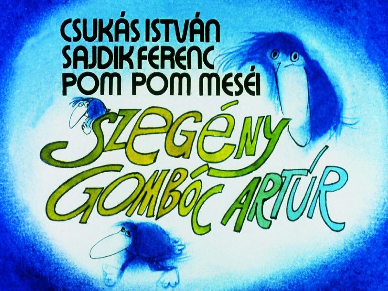 Pom Pom meséi : Szegény Gombóc Artúr