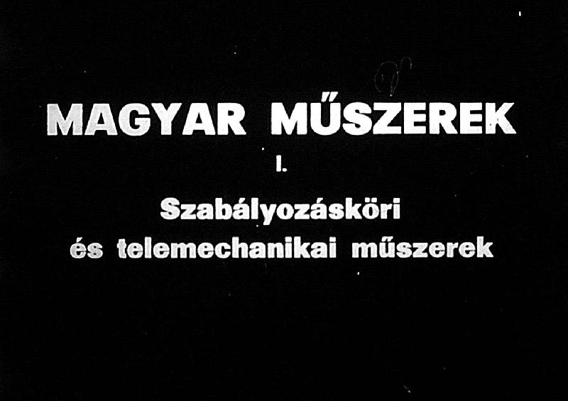 Magyar műszerek I. : Szabályozásköri és telemechanikai műszerek