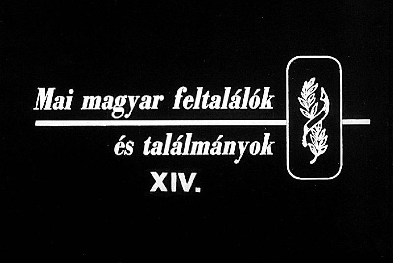 Mai magyar feltalálók és találmányok XIV.