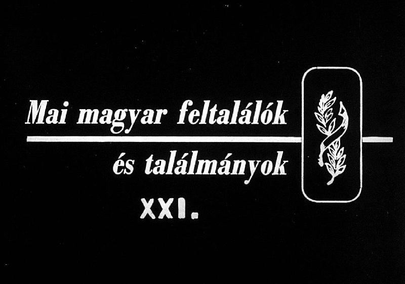 Mai magyar feltalálók és találmányok XXI.