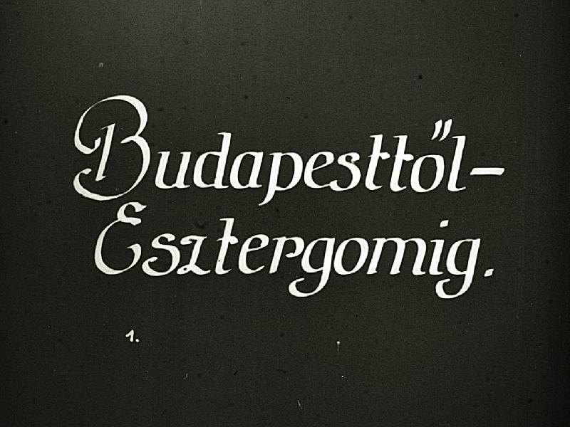 Budapesttől - Esztergomig I.