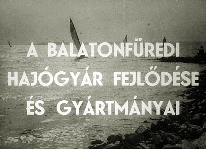 A balatonfüredi hajógyár fejlődése és gyártmányai
