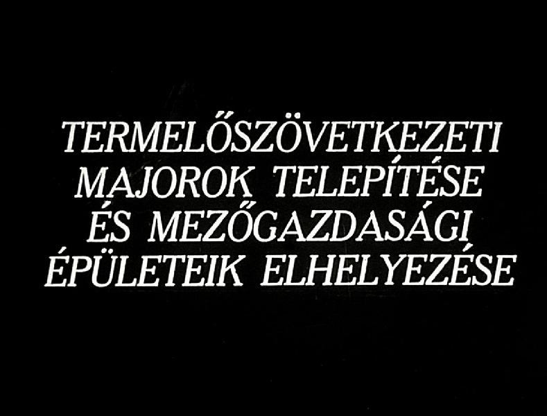 Termelőszövetkezeti majorok telepítése és mezőgazdasági épületek elhelyezése