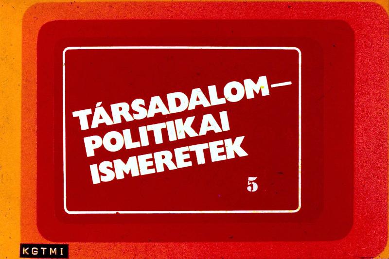 Társadalompolitikai ismeretek : A proletárdiktatúra kivívása és a szocializmus alapjainak lerakása hazánkban