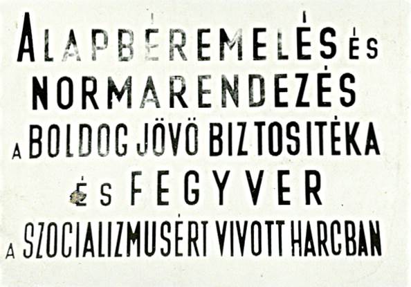 Alapbéremelés és normarendezés a boldog jövő biztosítéka és fegyver a szocializmusért vívott harcban
