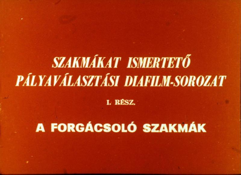 Szakmákat ismertető pályaválasztási diafilm - sorozat I. rész : A forgácsoló szakmák