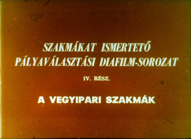 Szakmákat ismertető pályaválasztási diafilm - sorozat IV. rész : A vegyipari szakmák 