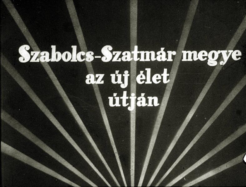 Szabolcs Szatmár megye az új élet útján