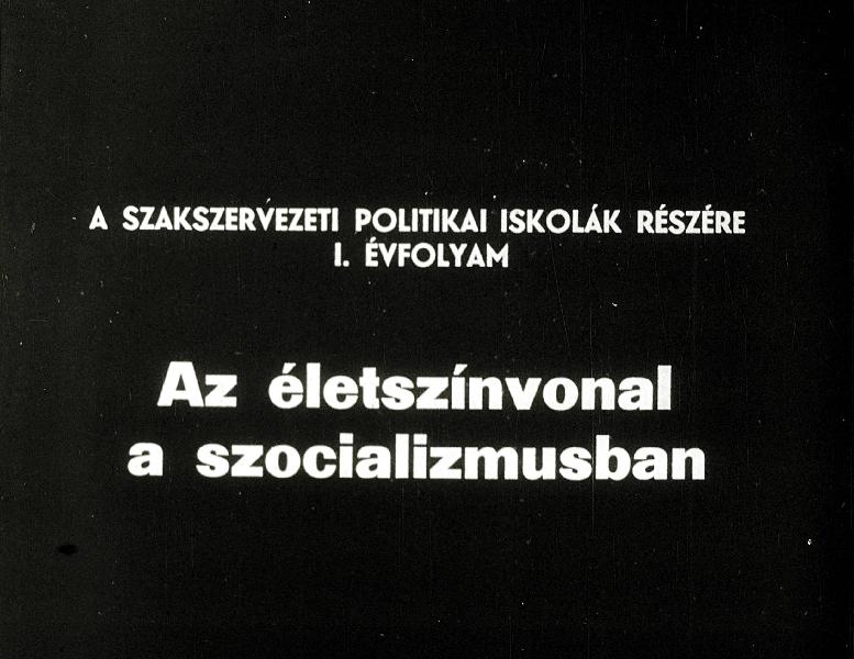 Életszinvonal a szocializmusban : A szakszervezeti politikai iskolák részére I. évfolyam