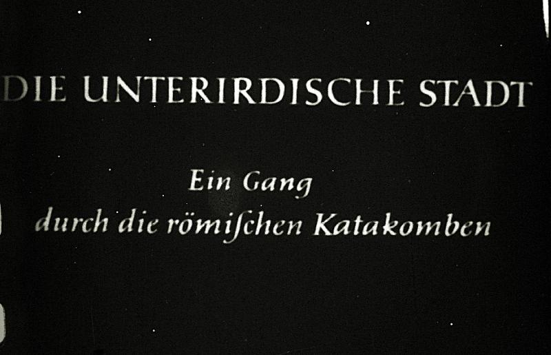 Die unterirdische stadt : Ein Gang durch die römischen Katakomben