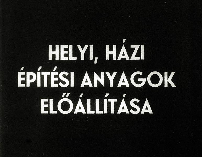 Helyi, házi építési anyagok előállítása
