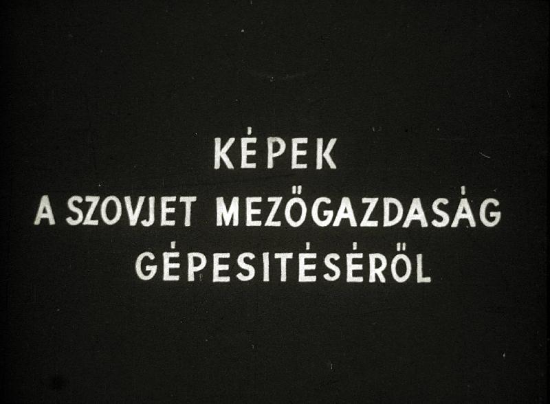 Képek a szovjet mezőgazdaság gépesítéséről II.