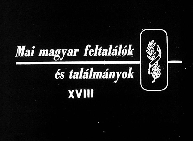 Mai magyar feltalálók és találmányok XVIII.
