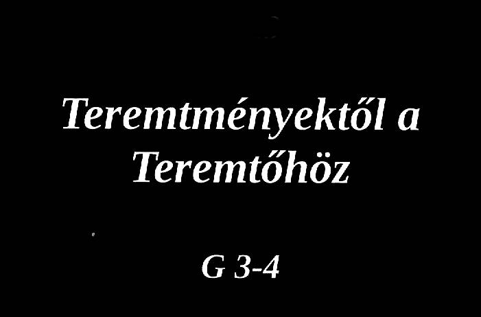 Teremtményektől a Teremtőhöz